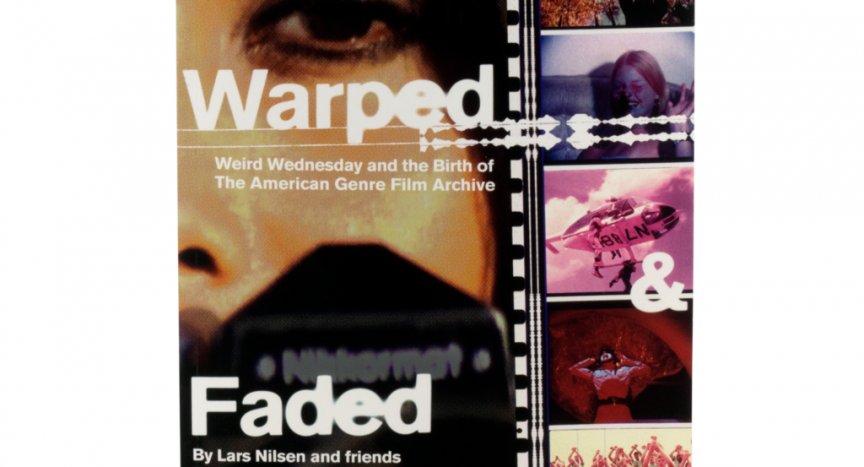 WARPED & FADED: Weird Wednesday And The Birth of the American Genre Film Archive Review