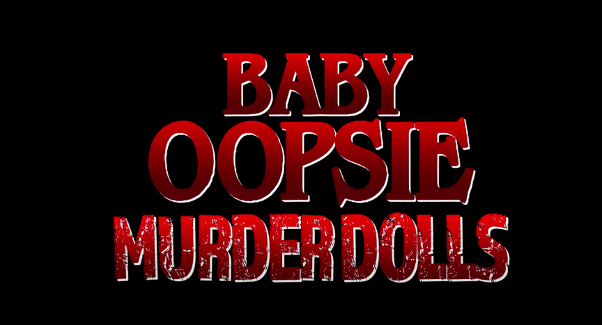 Baby Oopsie Murder Dolls title