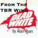 From the TBR Wing over Dead White cover title