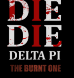 Die, Die Delta Pi II: The Burnt One is the sequel we've waited THIRTEEN years for.