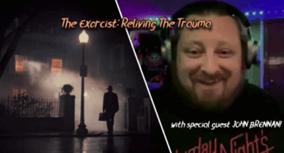 John Brennan relives the trauma of The Exorcist — one of the SCARIEST movies ever made!
